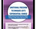 Emotional Freedom Techniques (EFT) Experiential Course: Rapidly Improve Treatment Outcomes and Reduce Symptoms of PTSD, Anxiety, Depression and Pain – Bonnie Grossman