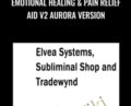 Emotional Healing and Pain Relief Aid V2 Aurora Version – Elvea Systems, Subliminal Shop and Tradewynd
