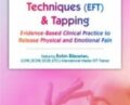 Emotional Techniques (EFT) and Tapping: Evidence-Based Clinical Practice to Release Physical and Emotional Pain – Robin Bilazarian