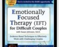 Emotionally Focused Therapy (EFT) for Difficult Couples Evidence-Based Techniques to Effectively Work With Challenging Couples – Kathryn Rheem