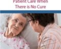 End Stage Diseases and End of Life: Patient Care When There is No Cure – Fran Hoh and Nancy Joyner