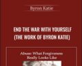 End the War with Yourself (The Work of Byron Katie) – Byron Katie