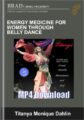 Energy Medicine for Women through Belly Dance – Titanya Monique Dahlin