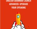 English Grammar Launch Advanced: Upgrade your speaking – Anthony Kelleher