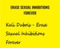 Erase Sexual Inhibitions Forever – Kali Dubois