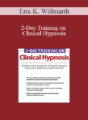 Eric K. Willmarth – 2-Day Training on Clinical Hypnosis: Transform Your Treatment of Trauma, Anxiety, Depression, Addiction and Chronic Pain