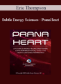 Eric Thompson – Subtle Energy Sciences – PranaHeart