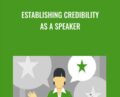 Establishing Credibility as a Speaker – Laura Bergells