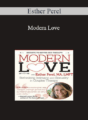 Esther Perel – Modern Love: Rethinking Intimacy and Sexuality in Couples Therapy with Esther Perel, LMFT