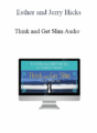 Esther and Jerry Hicks – Think and Get Slim Audio
