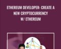 Ethereum Developer: Create a New Cryptocurrency w/ Ethereum – Toshendra Sharma
