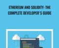 Ethereum and Solidity: The Complete Developers Guide – Stephen Grider