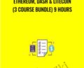 Ethereum, Dash and Litecoin (3 Course Bundle) 9 Hours – Saad Tariq Hameed