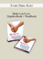 Evan Marc Katz – Believe in Love – Digital eBook + Workbook