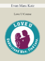 Evan Marc Katz – Love U Course