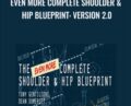 Even More Complete Shoulder and Hip Blueprint: version 2.0 – Tony Gentilcore and Dean Somerset
