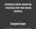 Evergreen Empire Marketing Strategies for Your Online Business – Greg Jeffries
