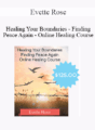 Evette Rose – Healing Your Boundaries – Finding Peace Again – Online Healing Course