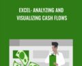 Excel: Analyzing and Visualizing Cash Flows – Curt Frye