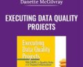 Executing Data Quality Projects – Danette McGilvray