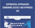 Experiential Approaches Combining Gestalt and Hypnosis (III) – Jeffrey Zeig and Erving Polster