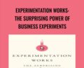 Experimentation Works: The Surprising Power of Business Experiments – Stefan Thomke