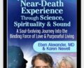 Explore the Near-Death Experience Through Science, Spirituality and Sound – Eben Alexander and Karen Newell