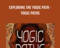 Exploring the Yogic Path – Yogic Paths