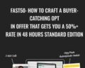 FAST50. How To Craft A Buyer-Catching Opt-In Offer That Gets You A 50%+ Rate In 48 Hours STANDARD EDITION – Trial and Eureka