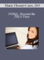 FOMA – Beyond the ZIKA Virus – Marie Florent-Carre, DO