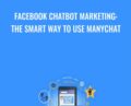 Facebook ChatBot Marketing: The Smart Way To Use ManyChat – Krisztina Rudnay
