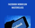 Facebook Workflow Masterclass – Justin Brooke