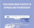 Facilitating Brain Plasticity in Hypnosis and Psychotherapy – Ernest Rossi