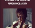 Overcome Stage Fright and Performance Anxiety – Farukh Abdullayev