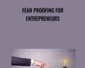 Fear Proofing for Entrepreneurs – Timothy Kenny