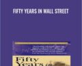 Fifty Years In Wall Street – Henry Clews