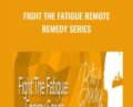 Fight The Fatigue Remote Remedy Series – Lynn Waldrop