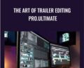 The Art Of Trailer Editing Pro.Ultimate – Film Editing Pro
