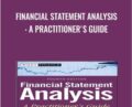 Financial Statement Analysis: A Practitioners Guide – Martin Fridson and Fernando Alvarez