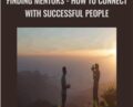 Finding Mentors- How To Connect With Successful People – Martin Georgiev, Jimmy Naraine, Edmund Piunow