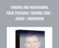 Finding and Maintaining Your Personal Trading Zone-Audio + Workbook – Mark Douglas