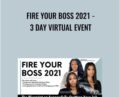 Fire Your Boss 2021- 3 Day Virtual Event – Ellie Talks Money