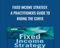 Fixed Income Strategy. A Practitioners Guide to Riding the Curve – Tamara Mast Henderson