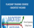 Flagship Trading Course – Backtest Wizard