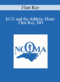 Flint Ray – ECG and the Athletic Heart – Flint Ray, DO