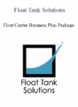 Float Tank Solutions – Float Center Business Plan Package
