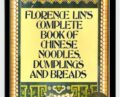 Florence Lins Complete Book of Chinese Noodles, Dumplings and Breads – Maria D.