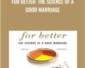 For Better: The Science of a Good Marriage – Tara Parker