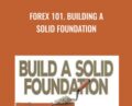 Forex 101. Building a Solid Foundation – Derek Frey