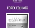 Forex Equinox – Russ Horn